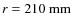 $r = 210\ \rm {mm}$