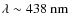 $\lambda \sim 438~{\rm nm}$