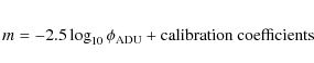\begin{eqnarray*}m = -2.5\log_{10} \phi_{\rm ADU} + {\rm calibration~coefficients}
\end{eqnarray*}
