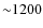 ${\sim}1200$