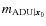 $m_{{\rm ADU}\vert{\vec x}_0}$