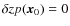 $\delta zp({\vec x}_0) = 0$