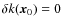 $\delta k({\vec x}_0) = 0$