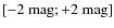 $[-2~{\rm mag};+2~{\rm mag}]$