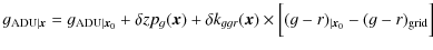 $\displaystyle g_{{\rm ADU}\vert{\vec x}} = g_{{\rm ADU}\vert{\vec x}_0} + \delt...
...{ggr}({\vec x}) \times \Bigl[ (g-r)_{\vert{\vec x}_0} - (g-r)_{\rm grid} \Bigr]$