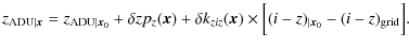 $\displaystyle z_{{\rm ADU}\vert{\vec x}} = z_{{\rm ADU}\vert{\vec x}_0} + \delt...
...ziz}({\vec x}) \times \Bigl[ (i-z)_{\vert{\vec x}_0} - (i-z)_{\rm grid} \Bigr].$