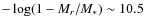 $-\log (1-M_r/M_*) \sim 10.5$