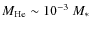 $M_{\rm He}\sim 10^{-3}~M_*$