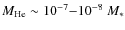 $M_{\rm He}\sim
10^{-7}{-}10^{-8}~M_*$