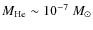 $M_{\rm He}\sim 10^{-7}~M_{\odot}$