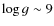 $\log g
\sim 9$