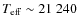 $T_{\rm eff} \sim 21~240$