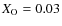 $X_{\rm O}= 0.03$
