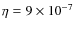 $\eta = 9 \times 10^{-7}$