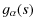 $\displaystyle %
g_{\alpha}(s)$