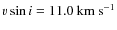 $v \sin i=11.0~{\rm km~s^{-1}}$