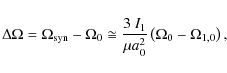 \begin{displaymath}\Delta\Omega=\Omega_{{\rm syn}}-\Omega_0\cong\frac{3~ I_1}{\mu
a_0^2} \left(\Omega_0-\Omega_{1,0}\right),
\end{displaymath}