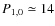 $P_{1,0}\simeq14$