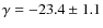 $\gamma = -23.4\pm 1.1$