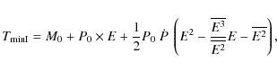 \begin{displaymath}
T_{\rm minI}=M_0+P_0\times E+{\frac{1}{2}}P_0~\dot{P}~\left(...
...frac{\overline{E^3}} {\overline{E^2}}}E-\overline{E^2}\right),
\end{displaymath}