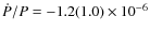 $\dot
P/P=-1.2(1.0)\times 10^{-6}$