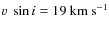 $v~\sin i=19~{\rm km~s^{-1}}$
