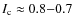 $I_{\rm c}\approx 0.8{-}0.7$