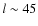 $l \sim 45$