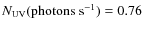 $N_{\rm UV}(\rm photons~s^{-1}) = 0.76$
