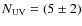 $N_{\rm UV} = (5 \pm 2)$
