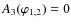 $A_3(\varphi_{1,2}) = 0$