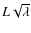 $L\sqrt{\lambda}$