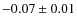 $-0.07\pm 0.01$