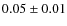 $0.05\pm 0.01$