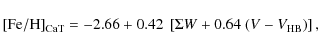 \begin{displaymath}{\rm [Fe/H]}_{\rm CaT} = -2.66+0.42~\left[\Sigma W+0.64~(V-V_{\rm HB})\right],
\end{displaymath}