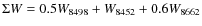 $\Sigma W=0.5W_{8498}+W_{8452}+0.6W_{8662}$