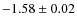 $-1.58\pm0.02$