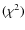 $(\chi^2)$