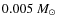 $0.005~M_\odot$