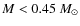 $M < 0.45~M_\odot$