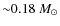 ${\sim}0.18~M_\odot$