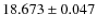 $18.673\pm0.047$
