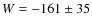$W = -161\pm35$