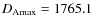 $D_{\rm A max}=1765.1$