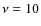 $\nu=10$