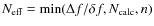 $N_{\rm eff} = \min(\Delta f/\delta f, N_{\rm calc}, n)$