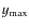 $y_{\rm
max}$