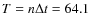 $T = n\Delta t = 64.1$