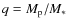 $q=M_{\rm p}/M_*$