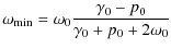 $\displaystyle \omega_{\rm min} = \omega_0 \frac{\gamma_0-p_0}{\gamma_0+p_0 + 2\omega_0}$